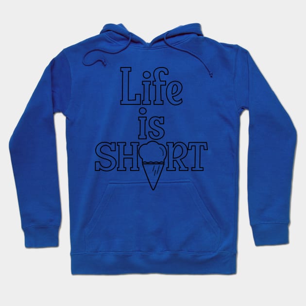 Life is Short, have an Ice Cream  [hollowed text] Hoodie by Blended Designs